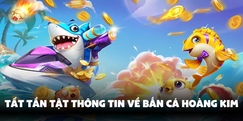 Bắn Cá Hoàng Kim – Trải Nghiệm Game Đổi Thưởng Tại Hello88 2