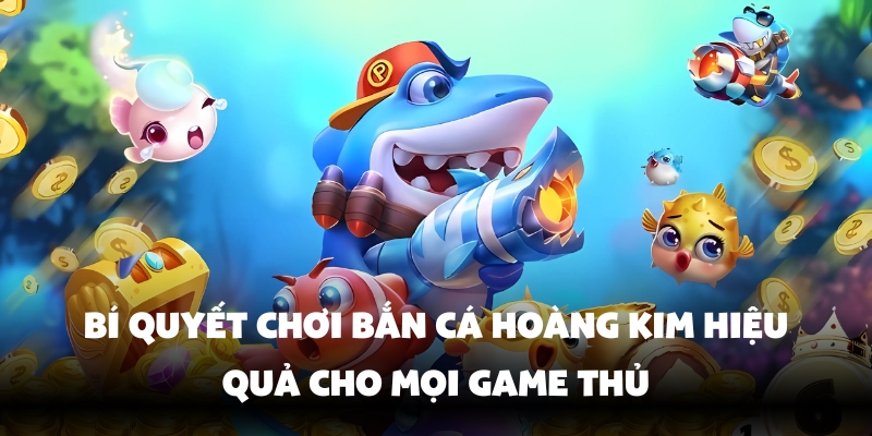 Bắn Cá Hoàng Kim – Trải Nghiệm Game Đổi Thưởng Tại Hello88 3