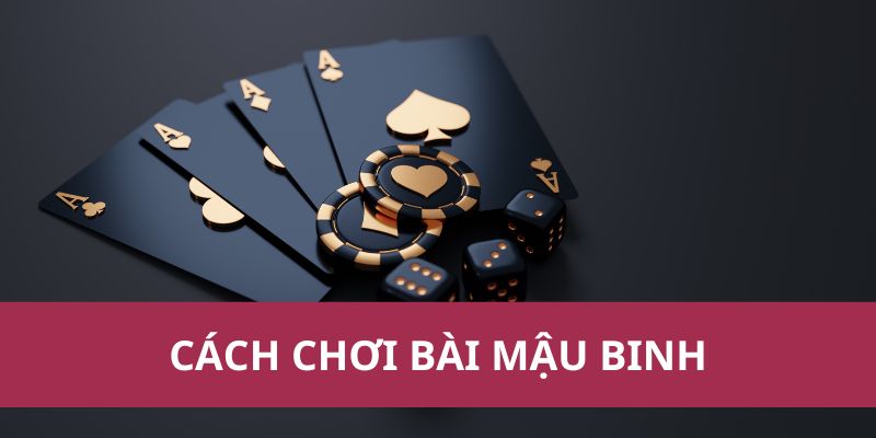 Cách Chơi Bài Mậu Binh Chi Tiết Và Dễ Hiểu Cho Người Mới 1