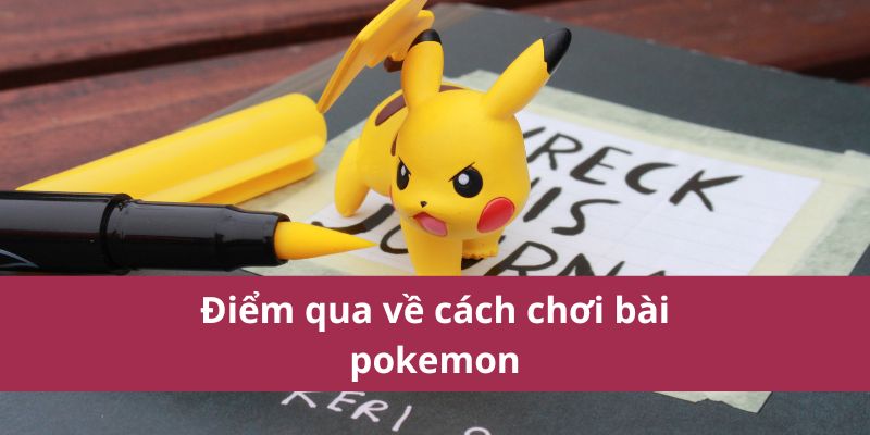 Hướng Dẫn Cách Chơi Bài Pokemon Chi Tiết Dành Cho Người Mới 2