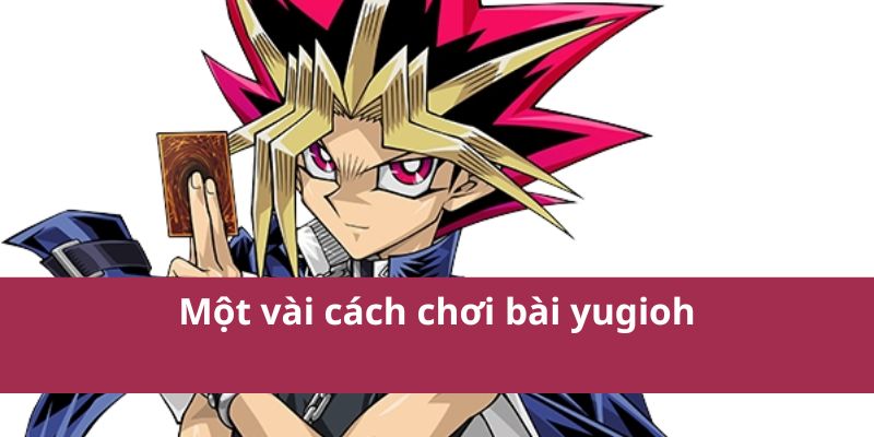 Cách Chơi Bài YuGiOh! Chi Tiết Cho Người Mới Bắt Đầu 2