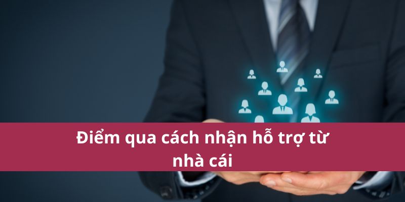 Cách Nhận Hỗ Trợ Từ Nhà Cái: Hướng Dẫn Chi Tiết 2025 3