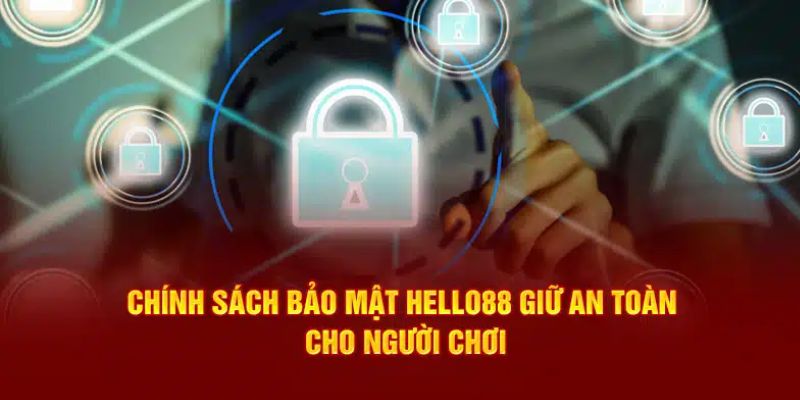 Chính Sách Bảo Mật Hello88 - Quy Định Rõ Ràng, Chi Tiết 1