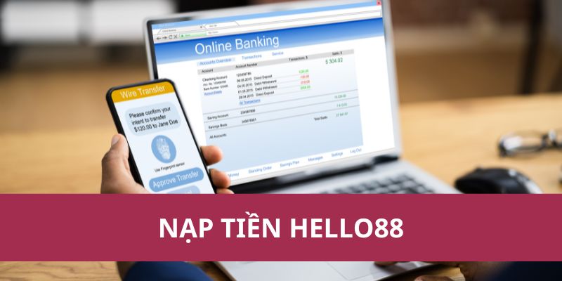 Hướng Dẫn Nạp Tiền Hello88 Nhanh Chóng và An Toàn Nhất 1