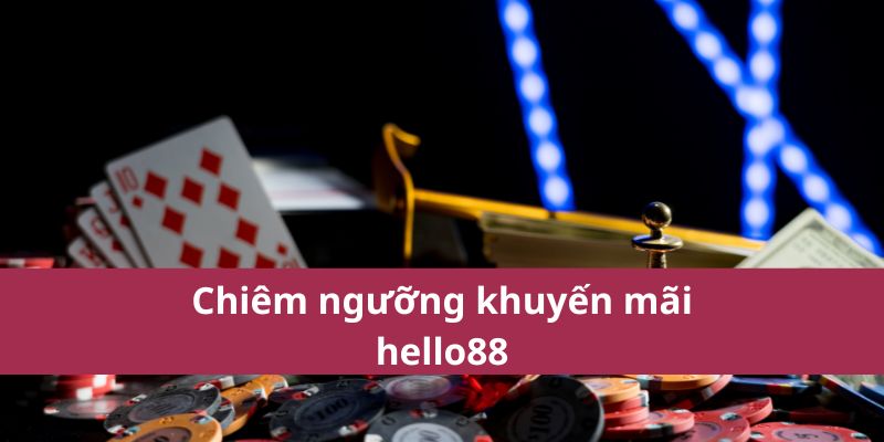 Khuyến Mãi Hello88: Cơ Hội Trúng Thưởng Lớn Nhất 2025 3