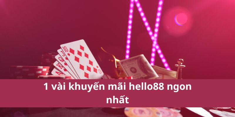 Khuyến Mãi Hello88: Cơ Hội Trúng Thưởng Lớn Nhất 2025 4