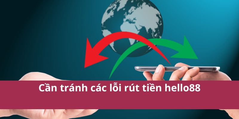 Rút Tiền Hello88: Nhanh Chóng Gọn Lẹ Và An Toàn Nhất 2025 4