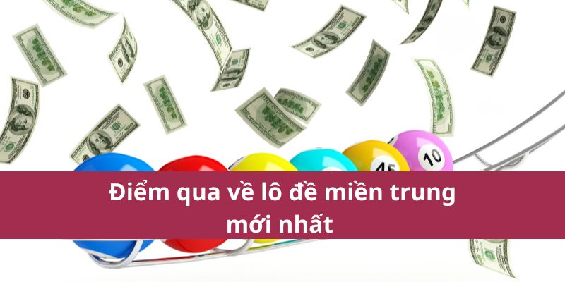 Kết Quả Và Thông Tin Về Xổ Số Miền Trung Mới Nhất 2025 3